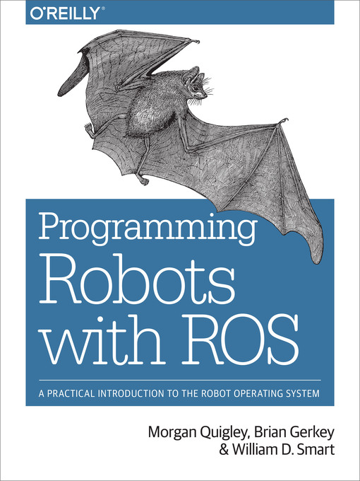 Title details for Programming Robots with ROS by Morgan Quigley - Available